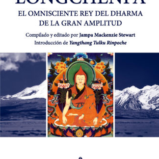 LA VIDA DE LONGCHENPA. El Omnisciente Rey del Dharma de la gran amplitud, de J. Mackenzie Stewart